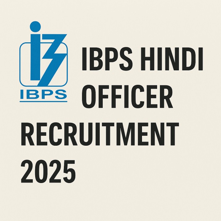 IBPS Hindi Officer Recruitment 2025 – Apply Online, Notification, Eligibility, Exam Date