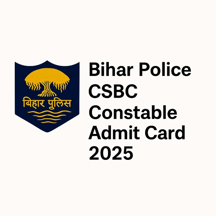 Bihar Police CSBC Constable Admit Card 2025, Download Now