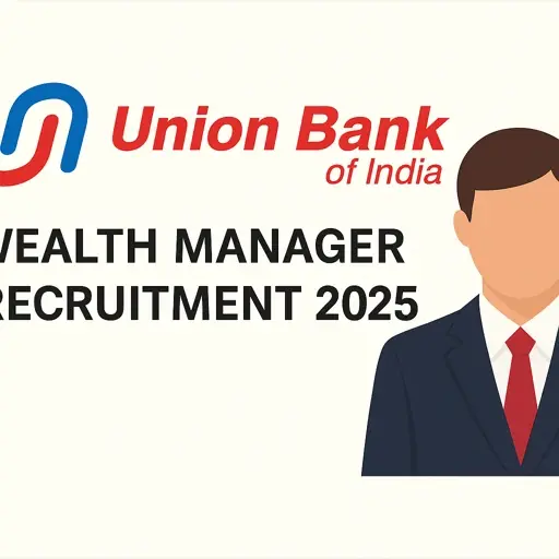 यूनियन बैंक ऑफ इंडिया वेल्थ मैनेजर भर्ती 2025, ऑनलाइन आवेदन करें