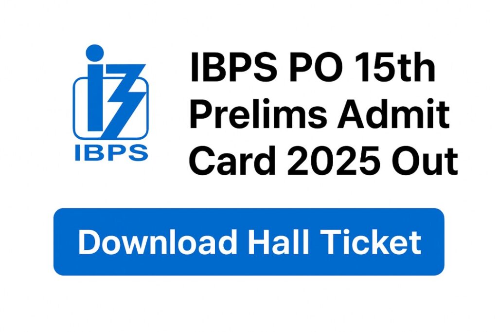IBPS PO Prelims Admit Card 2025 Out – Download Hall Ticket @ibps.in
