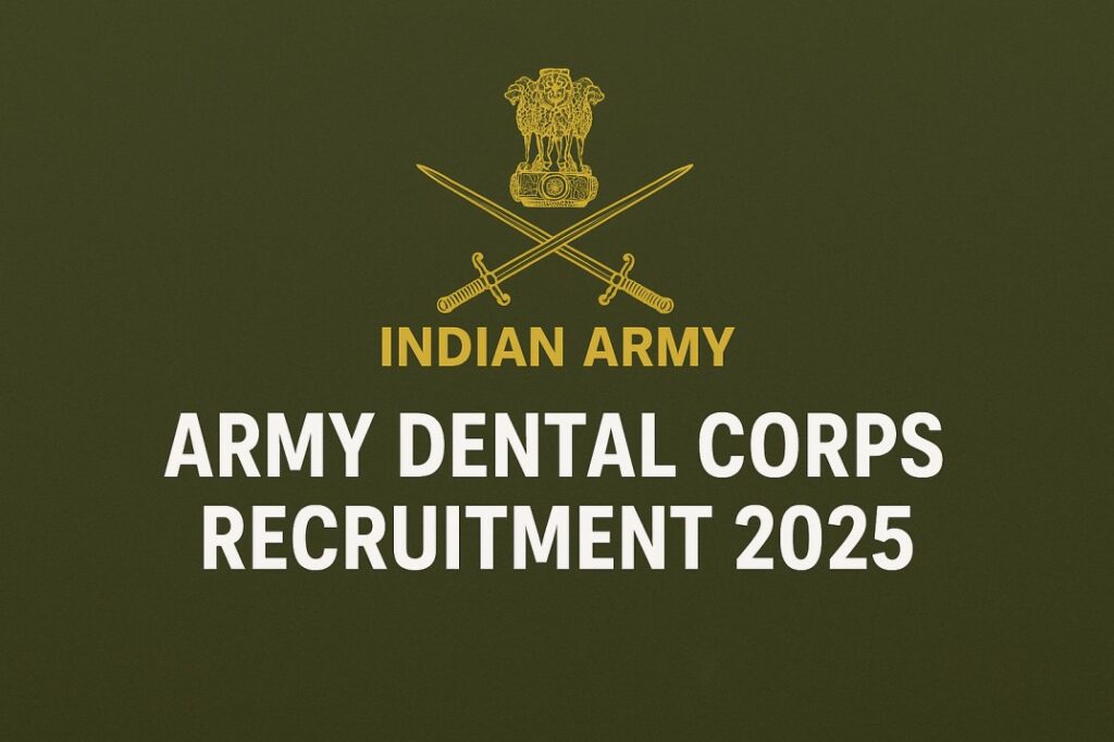 Army Dental Corps Recruitment 2025, sarkari Naukri