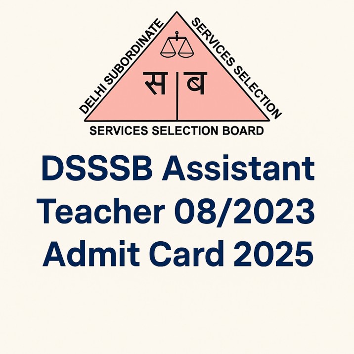DSSSB Assistant Teacher 08/2023 Admit Card 2025 – Download