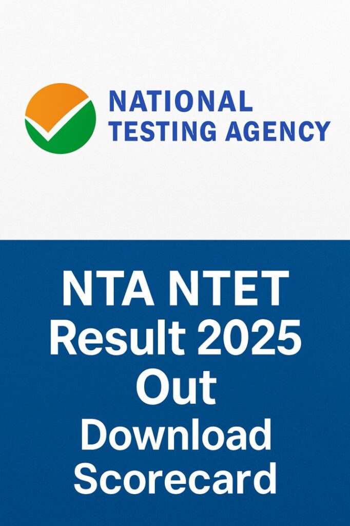 NTA NTET Result 2025 Out – Download Scorecard & Merit List at exams.nta.ac.in