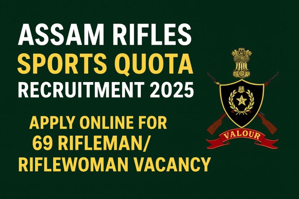 Assam Rifles Sports Quota Recruitment 2025 – Apply Online, Sarkari Naukri