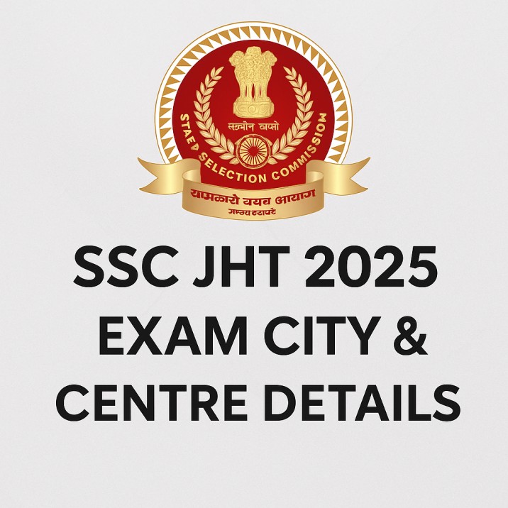 SSC JHT 2025 Exam City & Centre Details, Download Admit Card