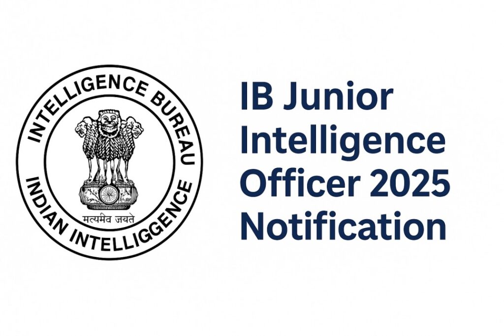 IB Junior Intelligence Officer 2025 Notification, Apply online, Sarkari Naukri