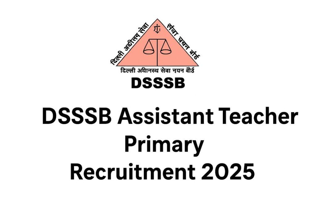 DSSSB Assistant Teacher Primary Recruitment 2025, Apply Online