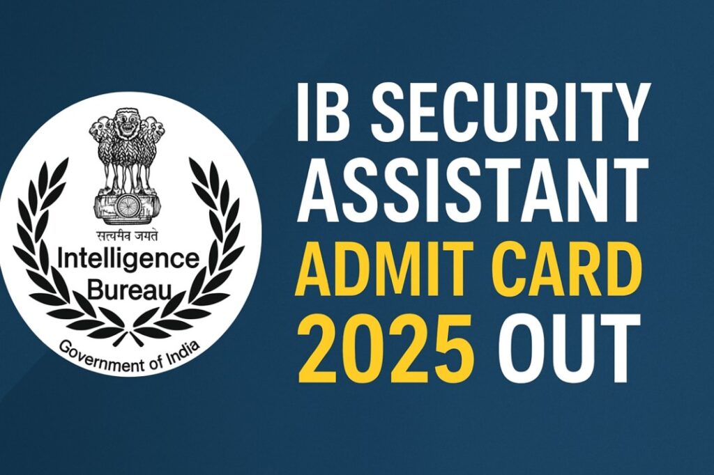 IB Security Assistant Admit Card 2025 Out