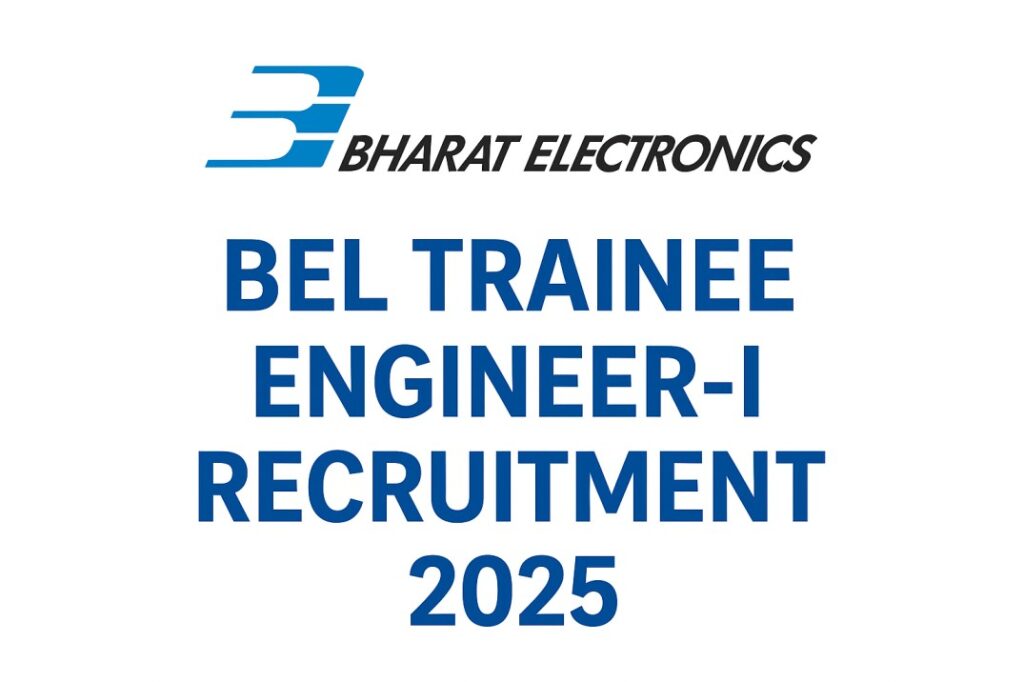 BEL 2025 Trainee Engineer-I Recruitment, Sarkari Naukri
