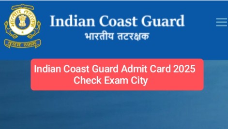 Indian Coast Guard Admit Card 2025 – Check Exam City