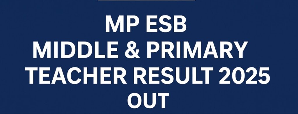 MP ESB Middle & Primary Teacher Result 2025 Out