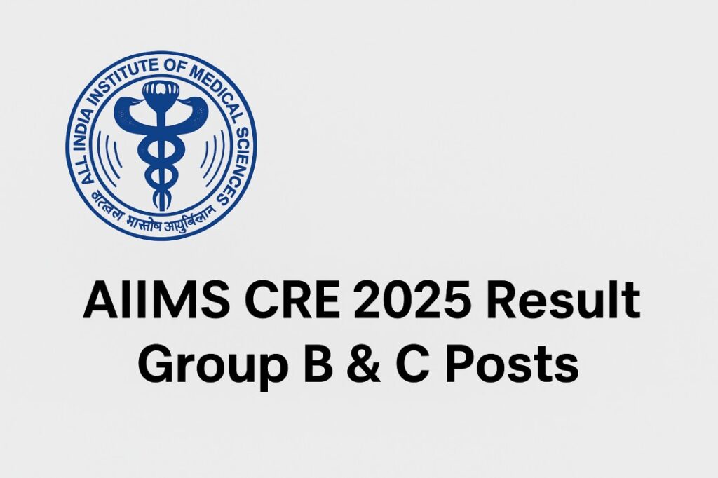 AIIMS CRE 2025 Result – Group B & C Posts