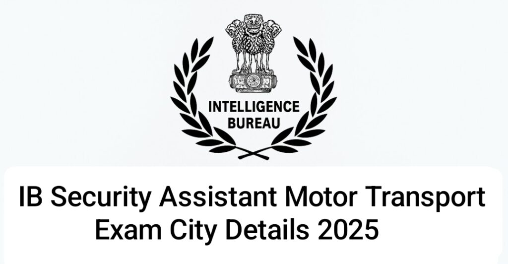 IB Security Assistant Motor Transport Exam City Details 2025