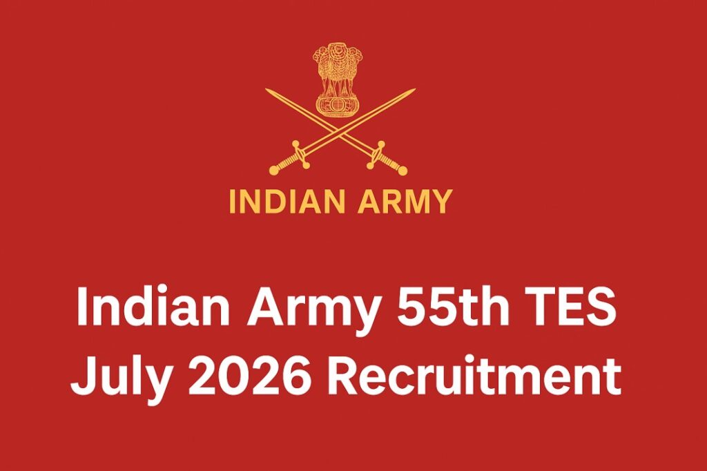 Indian Army 55th TES July 2026 Recruitment –Sarkari Naukri
