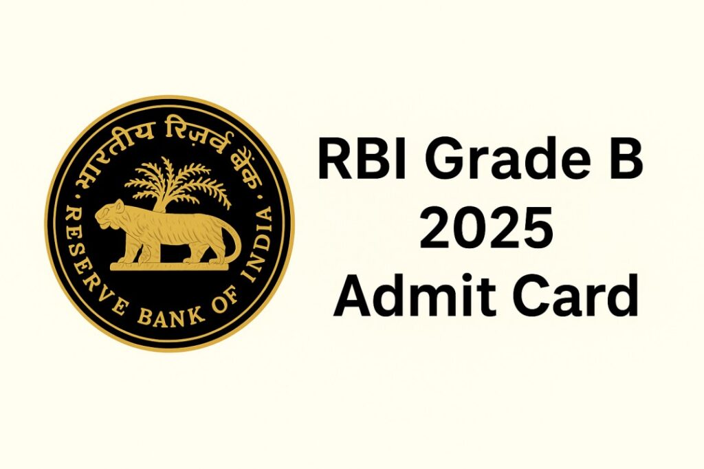RBI Grade B 2025 Admit Card