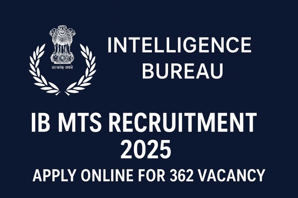 Intelligence Bureau IB MTS Recruitment 2025 - Sarkari Naukri