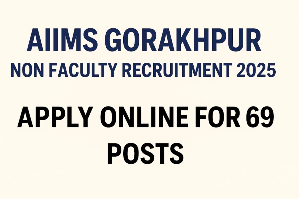 AIIMS Gorakhpur Non Faculty Recruitment 2025 – Apply Online 69 Posts