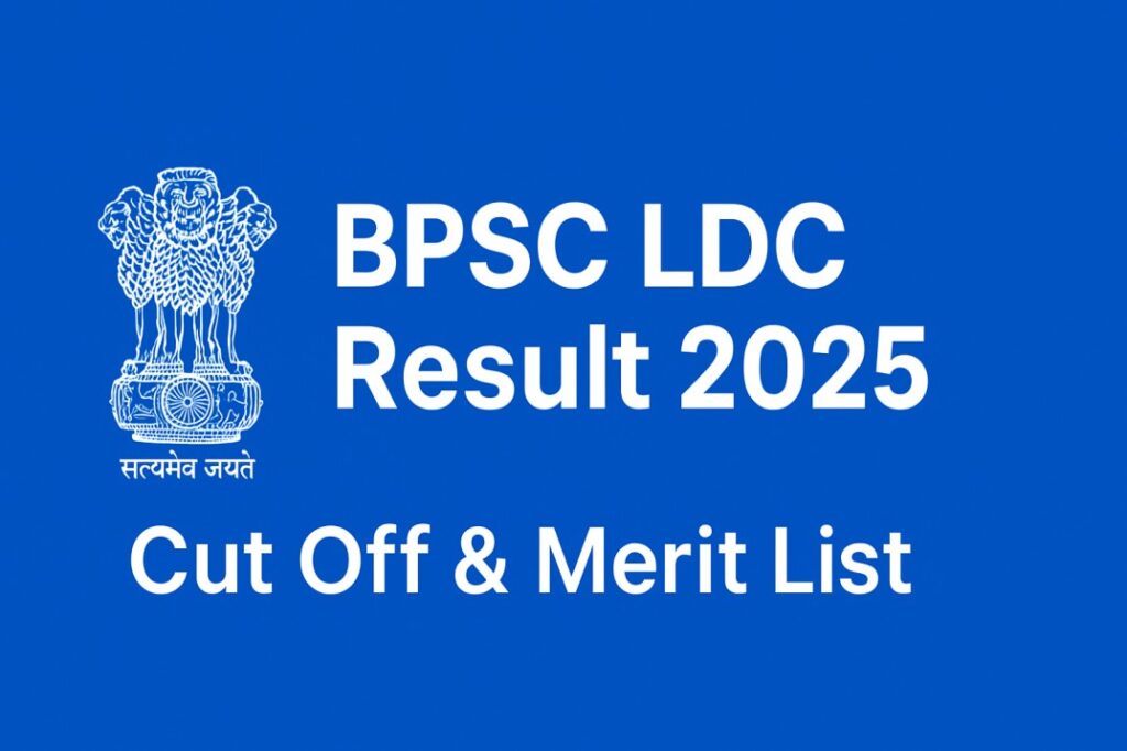 BPSC LDC Result 2025 Out – Cut Off, Merit List & Score Card Download