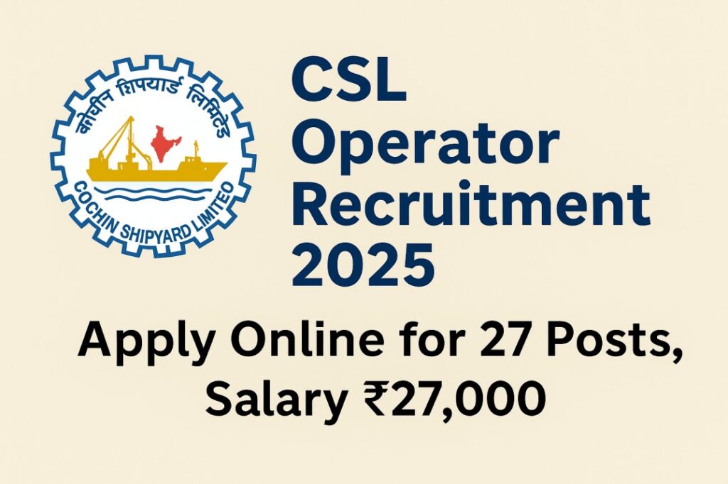 CSL Operator Recruitment 2025 – Apply Online for 27 Posts