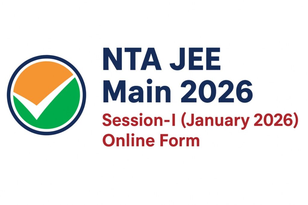 NTA JEE Main 2026 Session-I (January 2026) Online Form – Apply Now for JEE Main Exam 2026