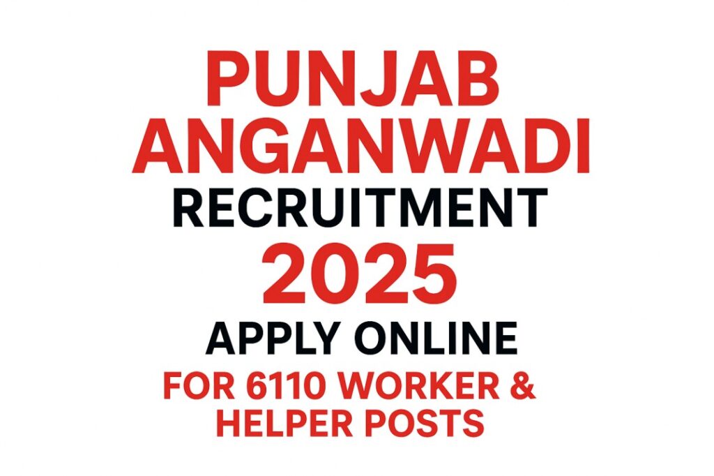 Punjab Anganwadi Recruitment 2025 – Apply Online for 6110 Worker & Helper Posts