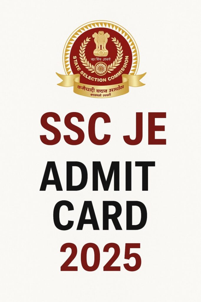 SSC JE Admit Card 2025 – Download Junior Engineer Hall Ticket, Exam Date & Guidelines