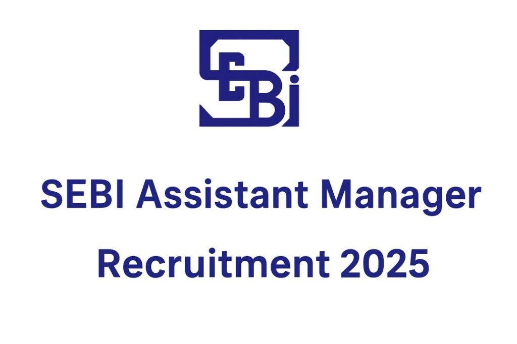 SEBI Assistant Manager Recruitment 2025
