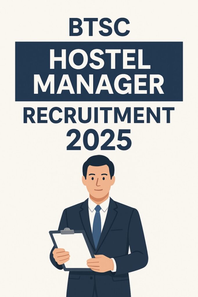 BTSC Hostel Manager Recruitment 2025 – Apply Online for 91 Posts