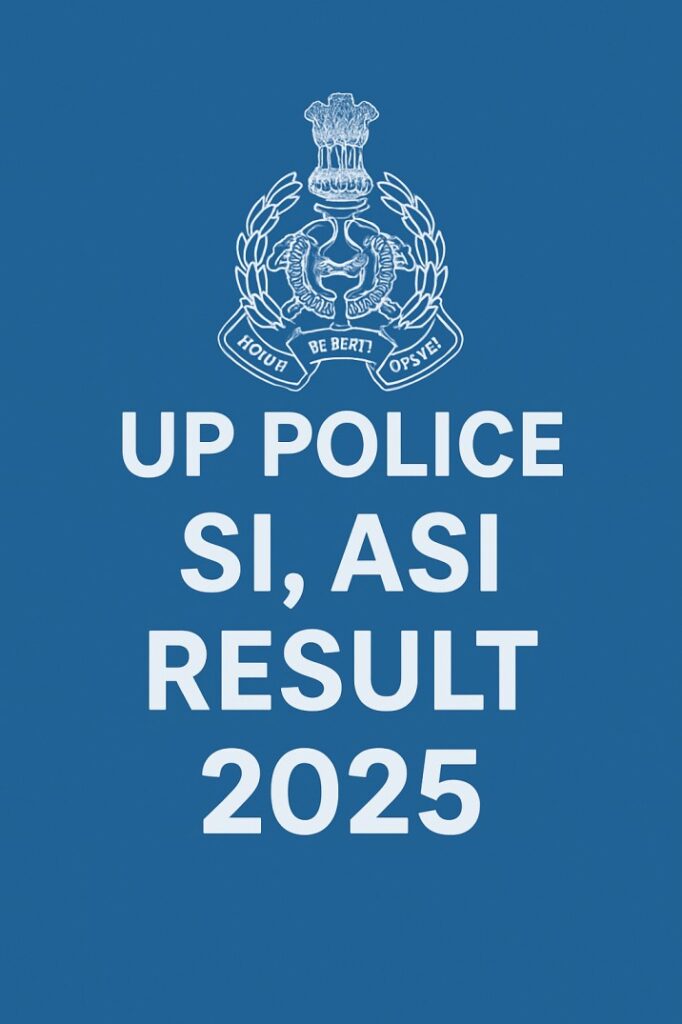 UP Police SI, ASI Result 2025 Out – Download Result & Cut Off