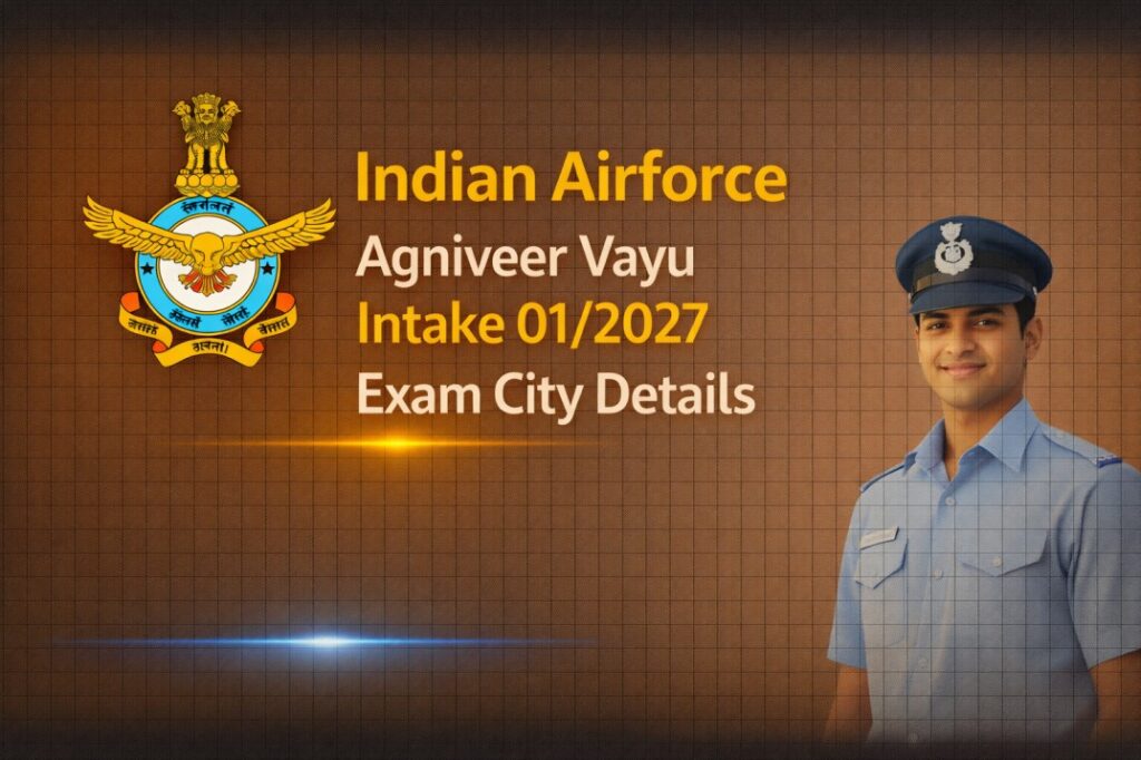 Indian Airforce Agniveer Vayu Intake 012027 Exam City Details – Check Your Exam Center