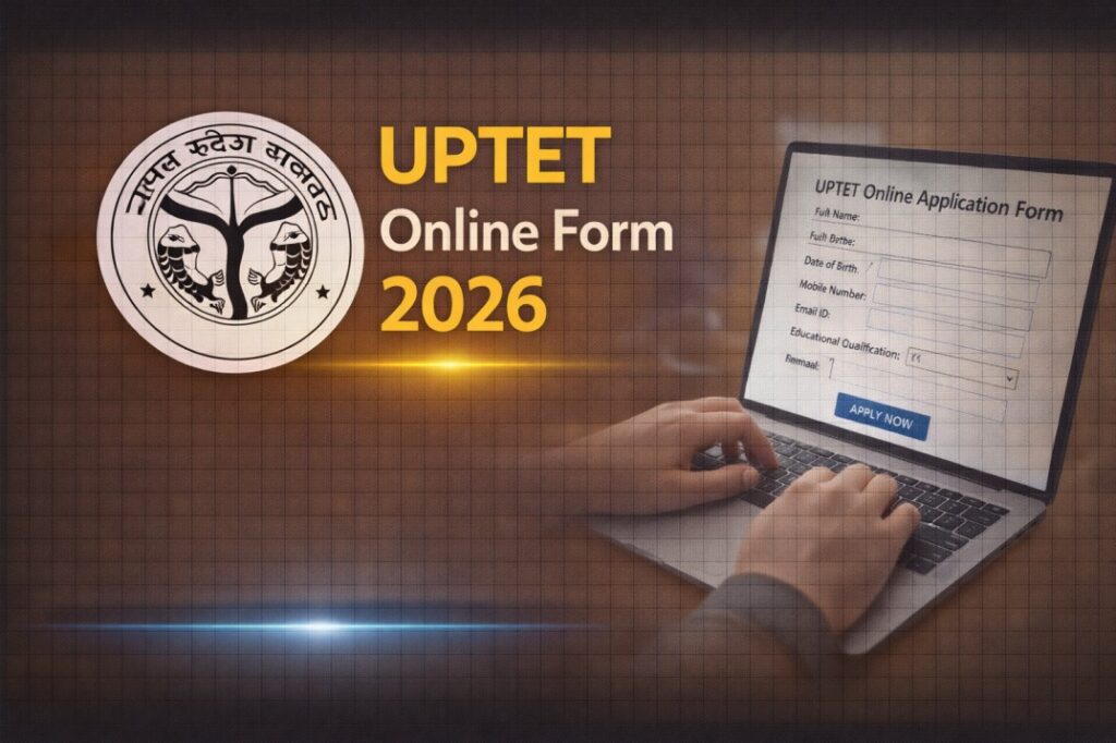UPTET Online Form 2026 – Apply for UP Teacher Eligibility Test, Exam Date & Eligibility