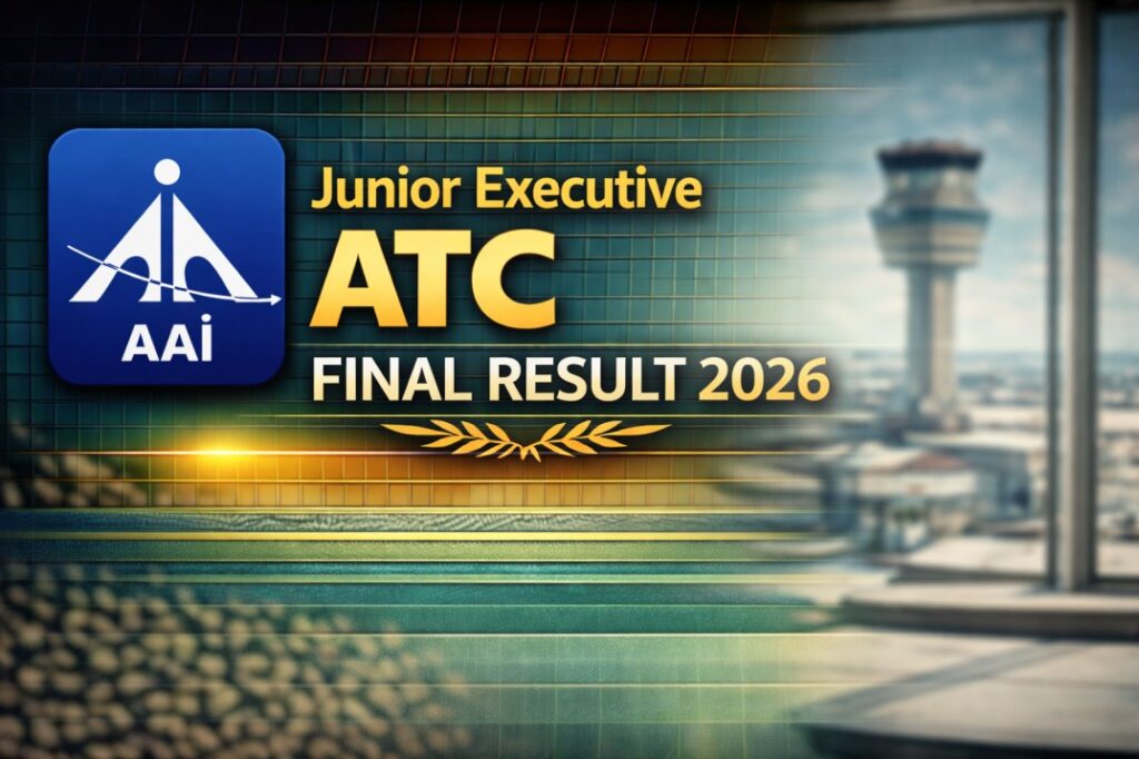 AAI Junior Executive ATC Final Result 2026 – Check Merit List & Selection List