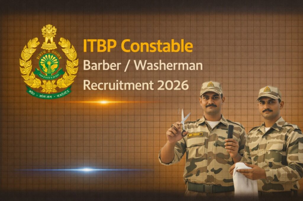 ITBP Constable Barber Washerman Recruitment 2026 – ऑनलाइन फॉर्म, योग्यता, आयु सीमा, चयन प्रक्रिया