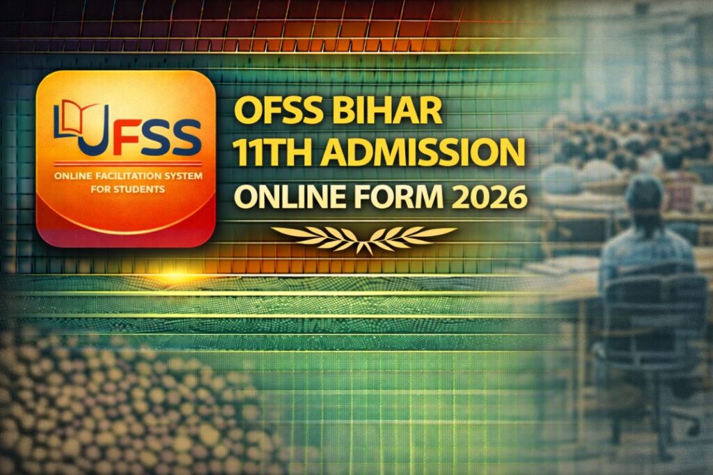 OFSS Bihar 11th Admission Online Form 2026 – Apply for Intermediate Admission